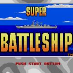 Super Battleship: The Classic Naval Combat Game