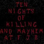 Ten Nights of Killing and Mayhem at F.J.B. II