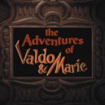 The Adventures of Valdo & Marie