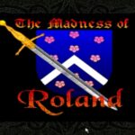 The Madness of Roland
