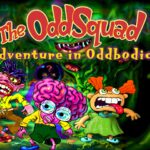 The Odd Squad Adventure in Oddbodia