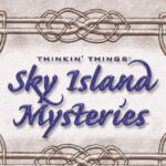 Thinkin’ Things: Sky Island Mysteries