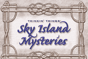Thinkin’ Things: Sky Island Mysteries