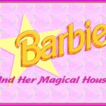 Barbie and her Magical House