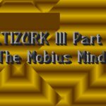 Ultizurk III Part II: The Mobius Mind
