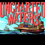 Uncharted Waters