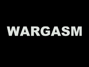 Wargasm