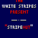 White Stripes’ Stripe Out