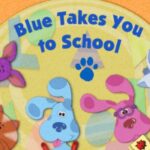 Blue’s Clues: Blue Takes You to School