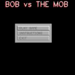 Bob vs the Mob