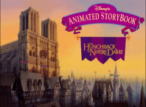 Disney’s Animated Storybook: The Hunchback of Notre Dame