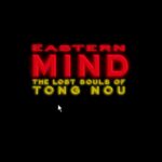 Eastern Mind: The Lost Souls of Tong Nou