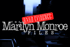 Hard Evidence: The Marilyn Monroe Files