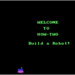 How-Two Build a Robot!