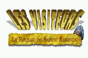 Les Visiteurs: La relique de Sainte Rolande