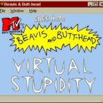 MTV’s Beavis and Butt-Head in Virtual Stupidity