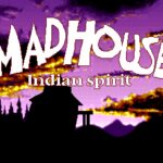 Madhouse: Indian Spirit