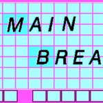 Main Break