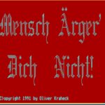Mensch Ärger’ Dich Nicht!
