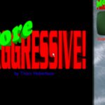 More Aggressive!